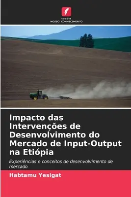 Impacto das Intervenções de Desenvolvimento do Mercado de Input-Output na Etipia - Impacto das Intervenes de Desenvolvimento do Mercado de Input-Output na Etipia