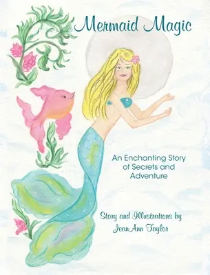 La magia de las sirenas: una encantadora historia de secretos y aventuras - Mermaid Magic: An Enchanting Story of Secrets and Adventure