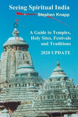 La India espiritual: Guía de templos, lugares sagrados, festivales y tradiciones: Actualización 2020 - Seeing Spiritual India: A Guide to Temples, Holy Sites, Festivals and Traditions: 2020 Update