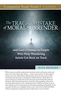 El trágico error de la rendición moral Guía de Estudio - The Tragic Mistake of Moral Surrender Study Guide