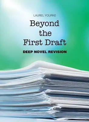 Más allá del primer borrador: Revisión a fondo de una novela - Beyond the First Draft: Deep Novel Revision