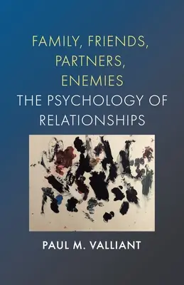 Familia, amigos, socios, enemigos: La psicología de las relaciones - Family, Friends, Partners, Enemies: The Psychology of Relationships