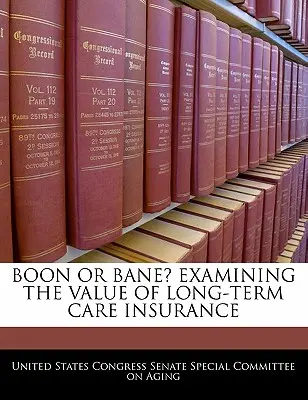 ¿Bueno o malo? El valor del seguro de dependencia - Boon Or Bane? Examining The Value Of Long-term Care Insurance