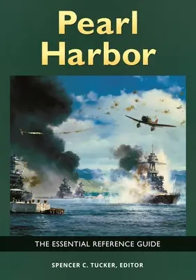 Pearl Harbor: La guía de referencia esencial - Pearl Harbor: The Essential Reference Guide