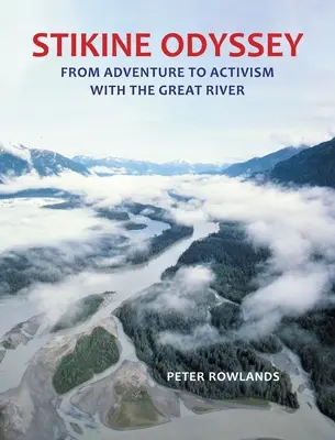 Odisea del Stikine: De la aventura al activismo con el Gran Río - Stikine Odyssey: From Adventure to Activism with The Great River