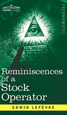 Reminiscencias de un operador de bolsa: La historia de Jesse Livermore, el inversor legendario de Wall Street - Reminiscences of a Stock Operator: The Story of Jesse Livermore, Wall Street's Legendary Investor