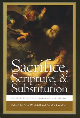 Sacrificio, Escritura y Sustitución: Lecturas sobre el judaísmo y el cristianismo antiguos - Sacrifice, Scripture, & Substitution: Readings in Ancient Judaism and Christianity