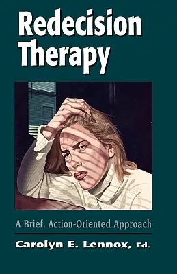 La terapia de la redecisión: Un enfoque breve y orientado a la acción - Redecision Therapy: A Brief, Action-Oriented Approach