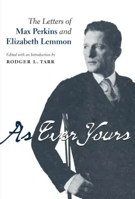 Como siempre: Las cartas de Max Perkins y Elizabeth Lemmon - As Ever Yours: The Letters of Max Perkins and Elizabeth Lemmon