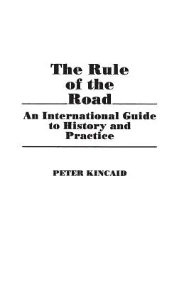 La regla de los caminos: Guía internacional de historia y práctica - The Rule of the Road: An International Guide to History and Practice