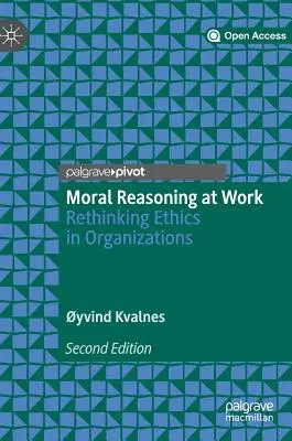 Razonamiento moral en el trabajo: Repensar la ética en las organizaciones - Moral Reasoning at Work: Rethinking Ethics in Organizations