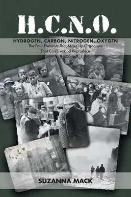 H.C.N.O. Hidrógeno, carbono, nitrógeno y oxígeno: Los cuatro elementos que componen los organismos que pueden vivir y reproducirse - H.C.N.O. Hydrogen, Carbon, Nitrogen, Oxygen: The Four Elements That Make Up Organisms That Can Live and Reproduce