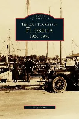 Turistas de hojalata en Florida 1900-1970 - Tin Can Tourists in Florida 1900-1970