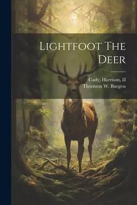 Pie Ligero el ciervo (Burgess Thornton W. (Thornton Waldo)) - Lightfoot The Deer (Burgess Thornton W. (Thornton Waldo))