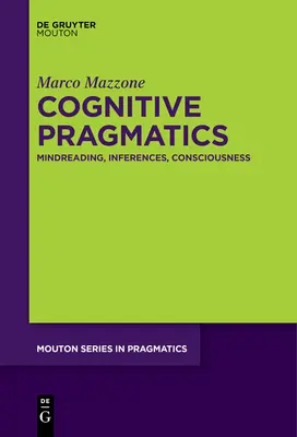 Pragmática cognitiva: Lectura mental, inferencias, conciencia - Cognitive Pragmatics: Mindreading, Inferences, Consciousness