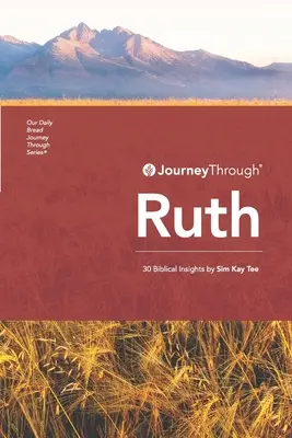 Viaje a través de Rut: 30 reflexiones bíblicas Por Sim Kay Tee - Journey Through Ruth: 30 Biblical Insights By Sim Kay Tee