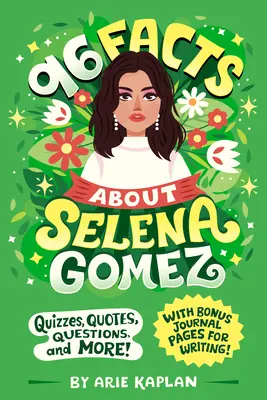 96 Datos sobre Selena Gomez: Cuestionarios, citas, preguntas y mucho más. Con páginas de diario adicionales para escribir. - 96 Facts about Selena Gomez: Quizzes, Quotes, Questions, and More! with Bonus Journal Pages for Writing!