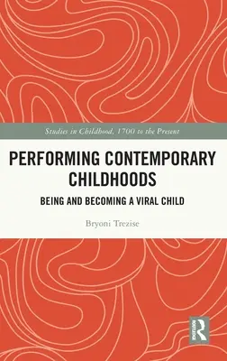 Performing Contemporary Childhoods: Ser y convertirse en un niño viral - Performing Contemporary Childhoods: Being and Becoming a Viral Child