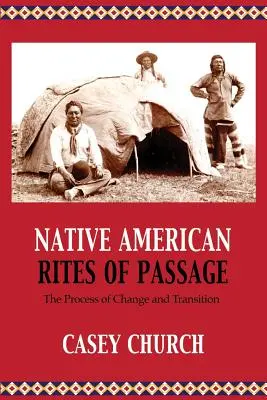 Ritos de paso de los nativos americanos: El Proceso de Cambio y Transición - Native American Rites of Passage: The Process of Change and Transition