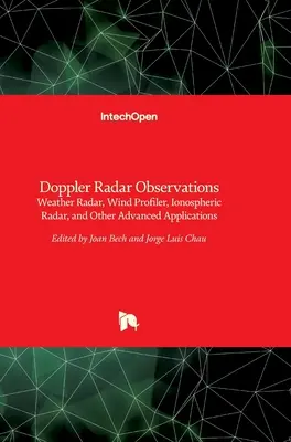 Observaciones del radar Doppler: Radar meteorológico, perfilador de viento, radar ionosférico y otras aplicaciones avanzadas - Doppler Radar Observations: Weather Radar, Wind Profiler, Ionospheric Radar, and Other Advanced Applications