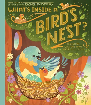 ¿Qué hay dentro del nido de un pájaro? Y otras preguntas sobre la naturaleza y los ciclos de la vida - What's Inside a Bird's Nest?: And Other Questions about Nature & Life Cycles