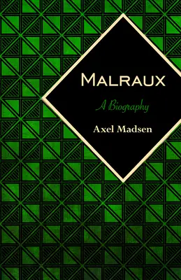 Malraux: Una biografía - Malraux: A Biography