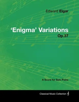 Edward Elgar - Variaciones 'Enigma' - Op.37 - Partitura para Piano Solo - Edward Elgar - 'Enigma' Variations - Op.37 - A Score for Solo Piano