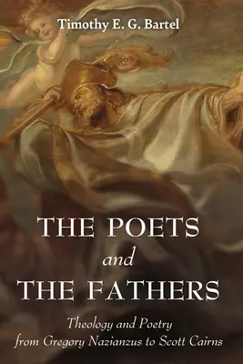 Los poetas y los padres: Teología y poesía de Gregorio Nacianceno a Scott Cairns - The Poets and the Fathers: Theology and Poetry from Gregory Nazianzus to Scott Cairns
