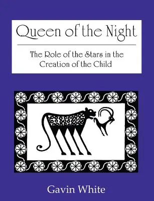 La Reina de la Noche. El Papel de las Estrellas en la Creación del Niño - Queen of the Night. the Role of the Stars in the Creation of the Child