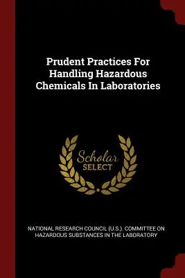 Prudent Practices For Handling Hazardous Chemicals In Laboratories (National Research Council (U S. ). Commi)