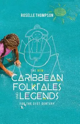 Los nuevos cuentos y leyendas del Caribe para el siglo XXI - The New Caribbean Folktales and Legends for the 21st Century