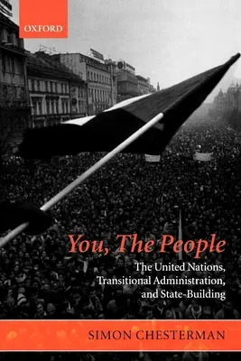 Vosotros, el pueblo: Las Naciones Unidas, la administración de transición y la construcción del Estado - You, the People: The United Nations, Transitional Administration, and State-Building