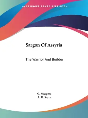 Sargón de Asiria: El guerrero y constructor - Sargon Of Assyria: The Warrior And Builder