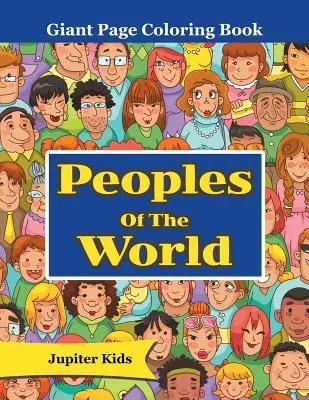 Pueblos del mundo: Libro para colorear de páginas gigantes - Peoples Of The World: Giant Page Coloring Book