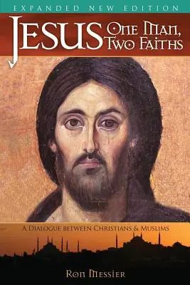 Jesús: Un hombre, dos religiones. Segunda edición ampliada - Jesus: One Man, Two Faiths. Expanded Second Edition