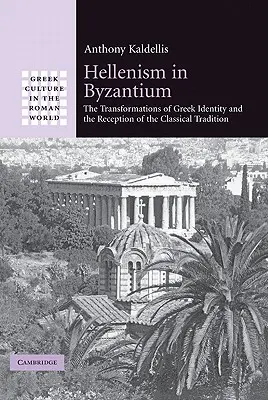 El helenismo en Bizancio: Las transformaciones de la identidad griega y la recepción de la tradición clásica - Hellenism in Byzantium: The Transformations of Greek Identity and the Reception of the Classical Tradition