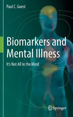 Biomarcadores y enfermedad mental: No todo está en la mente - Biomarkers and Mental Illness: It's Not All in the Mind