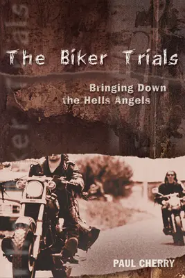 Los juicios de los moteros: Derribando a los Hells Angels - The Biker Trials: Bringing Down the Hells Angels