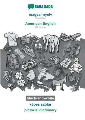 BABADADA blanco y negro, magyar nyelv - inglés estadounidense, kpes sztr - diccionario pictórico: húngaro - inglés estadounidense, diccionario visual - BABADADA black-and-white, magyar nyelv - American English, kpes sztr - pictorial dictionary: Hungarian - US English, visual dictionary