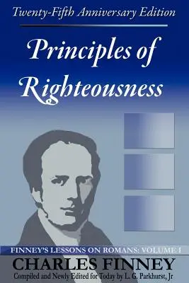 Principios de justicia: Lecciones de Finney sobre Romanos, Tomo I - Principles of Righteousness: Finney's Lessons on Romans, Volume I