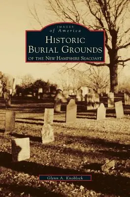 Cementerios históricos de la costa de New Hampshire - Historic Burial Grounds of the New Hampshire Seacoast