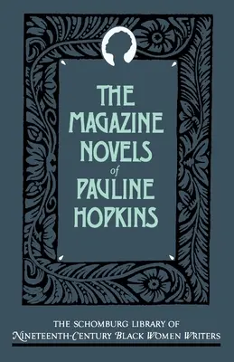 The Magazine Novels of Pauline Hopkins: (Incluyendo Hagar's Daughter, Winona, y of One Blood) - The Magazine Novels of Pauline Hopkins: (Including Hagar's Daughter, Winona, and of One Blood)