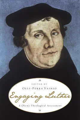 Comprometiendo a Lutero: Una (nueva) evaluación teológica - Engaging Luther: A (New) Theological Assessment