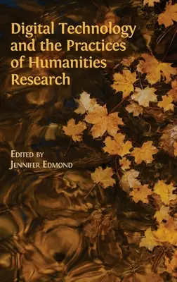 La tecnología digital y las prácticas de la investigación en humanidades - Digital Technology and the Practices of Humanities Research