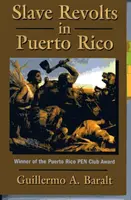 Revueltas de esclavos en Puerto Rico: Conspiraciones y sublevaciones, 1795-1873 - Slave Revolts in Puerto Rico: Conspiracies and Uprisings, 1795-1873