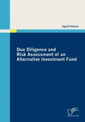 Diligencia debida y evaluación de riesgos de un fondo de inversión alternativo - Due Diligence and Risk Assessment of an Alternative Investment Fund