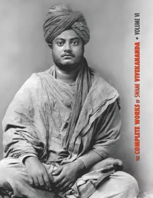 Las Obras Completas de Swami Vivekananda, Volumen 6: Conferencias y Discursos, Notas de Charlas y Conferencias, Escritos: Prosa y Poemas - Original y - The Complete Works of Swami Vivekananda, Volume 6: Lectures and Discourses, Notes of Class Talks and Lectures, Writings: Prose and Poems - Original an