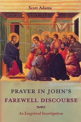 Oración en el discurso de despedida de Juan - Prayer in John's Farewell Discourse