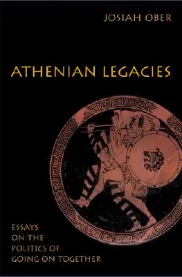 Legados atenienses: Ensayos sobre la política de seguir juntos - Athenian Legacies: Essays on the Politics of Going on Together