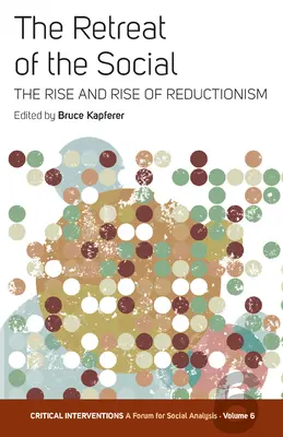 El retroceso de lo social: Auge y auge del reduccionismo - The Retreat of the Social: The Rise and Rise of Reductionism